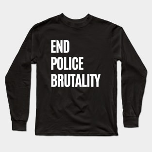 End Police Brutality Activism Tee Civil Rights Human Rights Long Sleeve T-Shirt